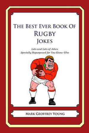 The Best Ever Book of Rugby Jokes de Mark Geoffrey Young