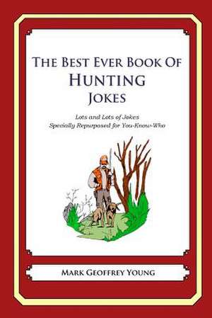 The Best Ever Book of Hunting Jokes de Mark Geoffrey Young