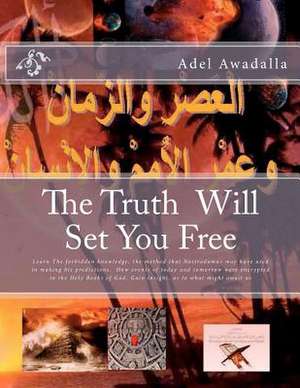 The Truth Will Set You Free de Adel M. a. Awadalla