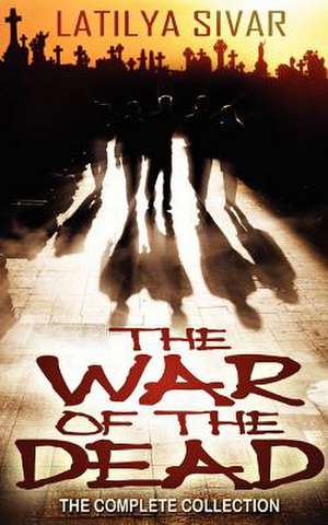 The War of the Dead de Latilya Sivar