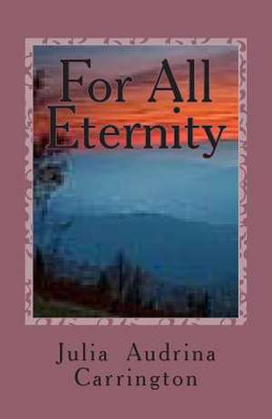 For All Eternity de Julia Audrina Carrington