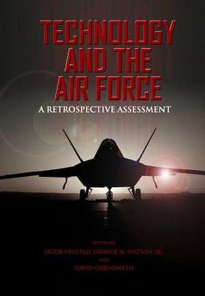 Technology and the Air Force a Retrospective Assessment de Jacob Neufeld