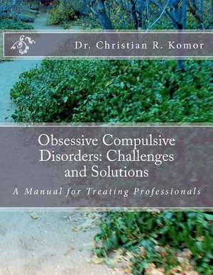 Obsessive Compulsive Disorders de Christian R. Komor