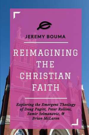 Reimagining the Christian Faith de Jeremy Bouma