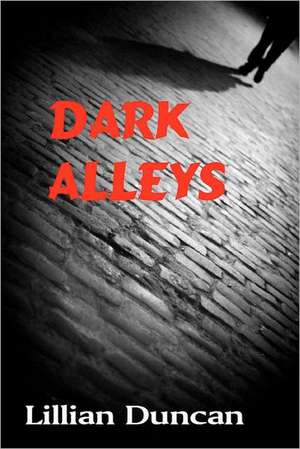 Dark Alleys: - de Lillian Duncan