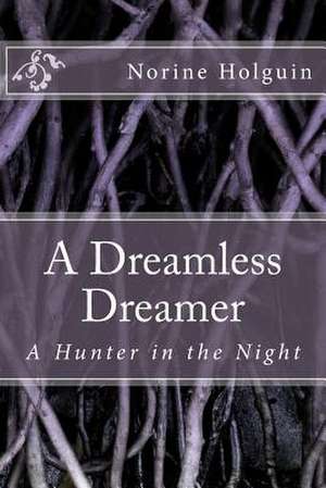 A Dreamless Dreamer de Norine Holguin