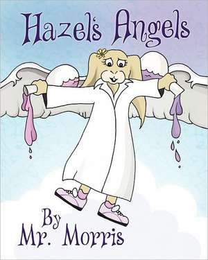 Hazel's Angels: Destroying the Enemy's Works de MR Morris