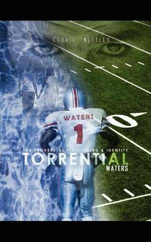 Torrential Waters de Cedric Nettles