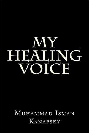 My Healing Voice: Short Stories de Muhammad Isman Kanafsky