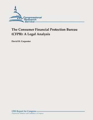 The Consumer Financial Protection Bureau (Cfpb) de David H. Carpenter