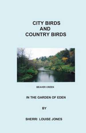 City Birds & Country Birds in the Garden of Eden de Sherri Louise Jones