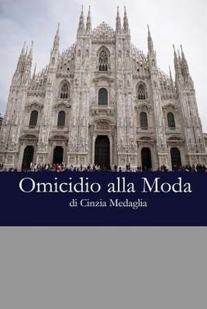 Omicidio Alla Moda de Cinzia Loredana Medaglia