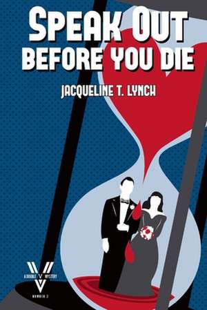 Speak Out Before You Die: A Double V Mystery de Jacqueline T. Lynch