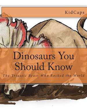 Dinosaurs You Should Know de Kidcaps