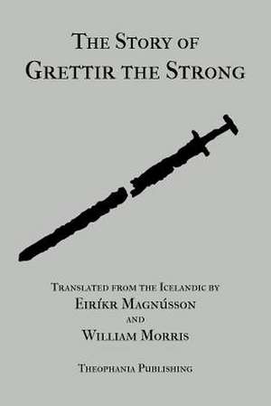 The Story of Grettir the Strong de Eirikr Magnusson