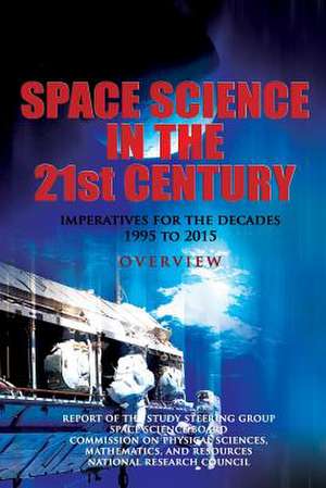 Space Science in the Twenty-First Century de Report Of the Steering Group