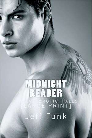 Midnight Reader: Twelve Erotic Tales [Large Print] de Jeff Funk