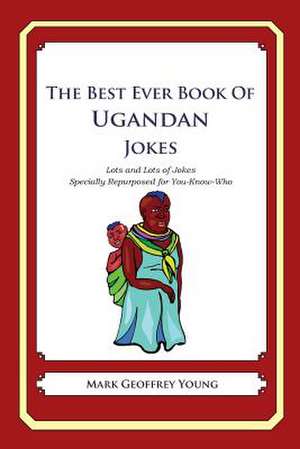 The Best Ever Book of Ugandan Jokes de Mark Geoffrey Young