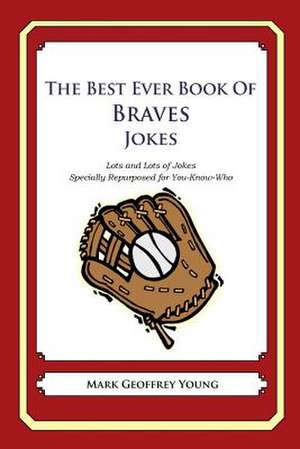 The Best Ever Book of Braves Jokes de Mark Geoffrey Young