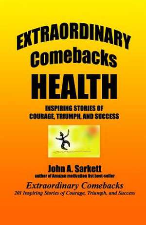 Extraordinary Comebacks Health de John A. Sarkett