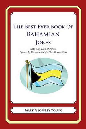 The Best Ever Book of Bahamian Jokes de Mark Geoffrey Young