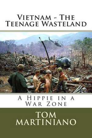 Vietnam - The Teenage Wasteland de Tom Martiniano