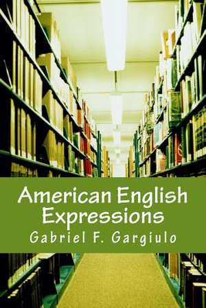 American English Expressions de Gabriel F. Gargiulo