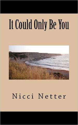 It Could Only Be You: Book Two de Nicci Netter