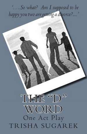 The "D" Word de Trisha Sugarek