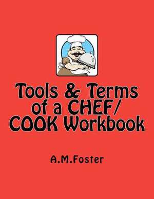 Tools & Terms of a Chef / Cook Workbook: Insights on Chaos and Consciousness While Bicycling Across America de A. M. Foster