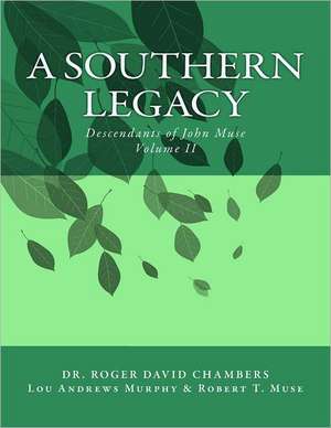 A Southern Legacy: Descendants of John Muse de Roger David Chambers