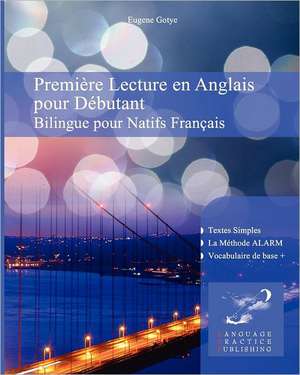 Premiere Lecture En Anglais Pour Debutantnt: Bilingue Pour Natifs Francais de Eugene Gotye