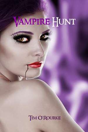 Vampire Hunt de Tim O'Rourke