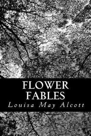 Flower Fables de Louisa May Alcott