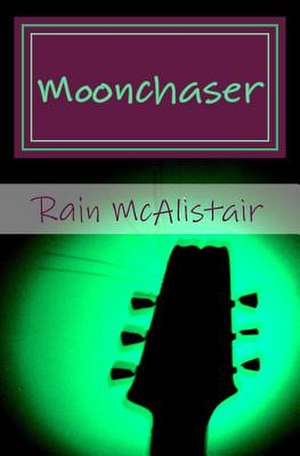 Moonchaser de Rain McAlistair