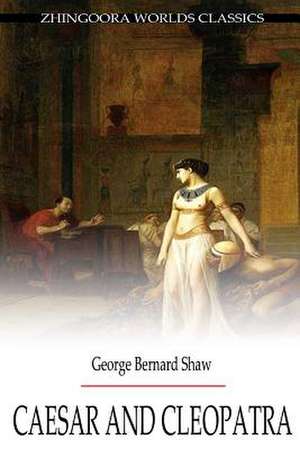 Caesar and Cleopatra de George Bernard Shaw