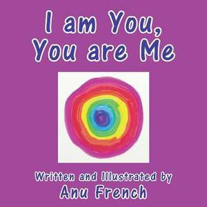 I Am You, You Are Me de Anu French