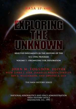 Exploring the Unknown - Selected Documents in the History of the U.S. Civil Space Program Volume I de John M. Logsdon