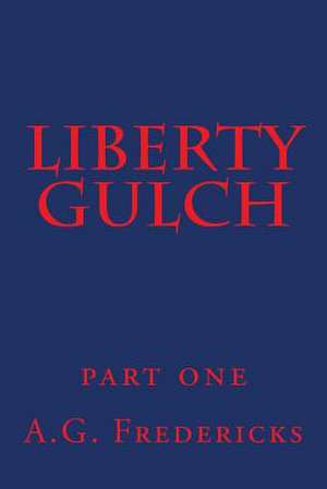 Liberty Gulch de A. G. Fredericks