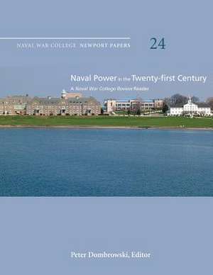 Naval Power in the Twenty-First Century de Naval War College Press