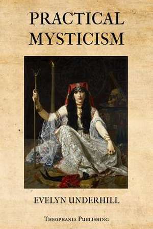 Practical Mysticism de Evelyn Underhill