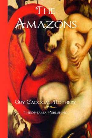 The Amazons de Guy Cadogan Rothery