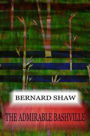 The Admirable Bashville de Bernard Shaw