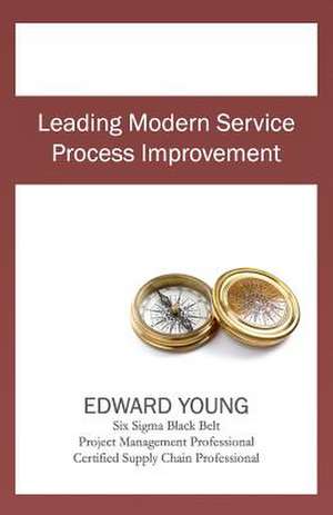 Leading Modern Service Process Improvement de MR Edward Young