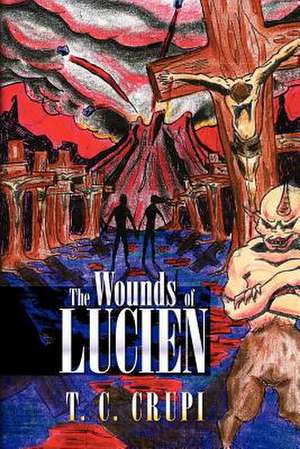 The Wounds of Lucien de T. C. Crupi