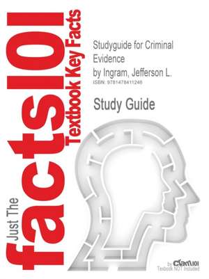 Studyguide for Criminal Evidence by Ingram, Jefferson L., ISBN 9781422461419 de Cram101 Textbook Reviews