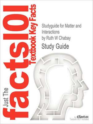 Studyguide for Matter and Interactions by Chabay, Ruth W, ISBN 9780470503454 de Ruth W. Chabay