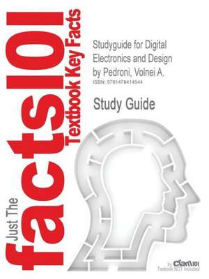 Studyguide for Digital Electronics and Design by Pedroni, Volnei A., ISBN 9780123742704 de Volnei A. Pedroni