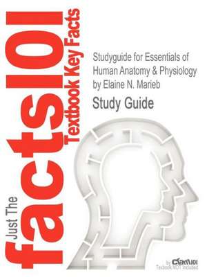 Studyguide for Essentials of Human Anatomy & Physiology by Marieb, Elaine N., ISBN 9780321695987 de Elaine Nicpon Marieb