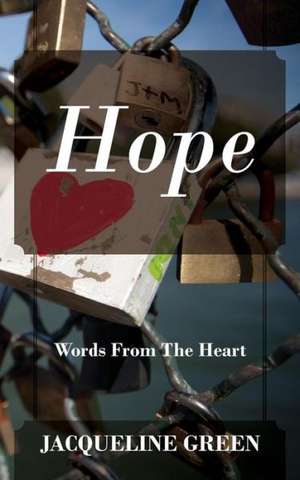 Hope: Words from the Heart de Jacqueline Green